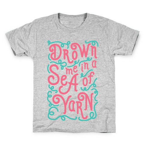 Drown Me In A Sea Of Yarn Kids T-Shirt