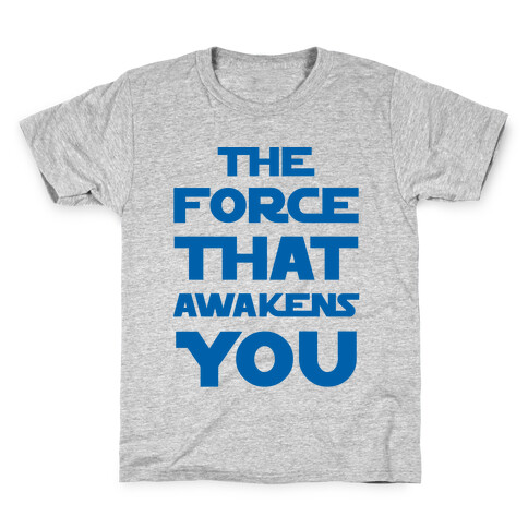 The Force That Awakens You Kids T-Shirt
