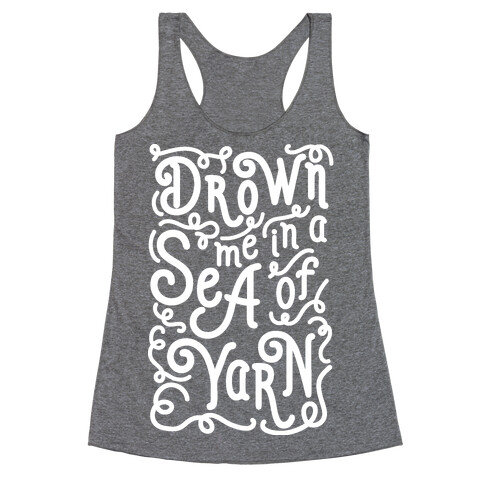 Drown Me In A Sea Of Yarn Racerback Tank Top