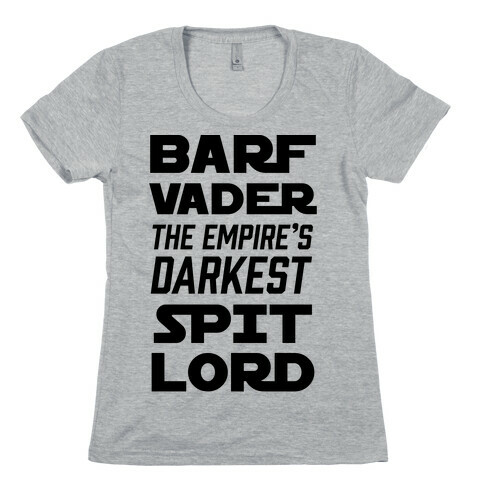 Barf Vader The Empire's Darkest Spit Lord Womens T-Shirt