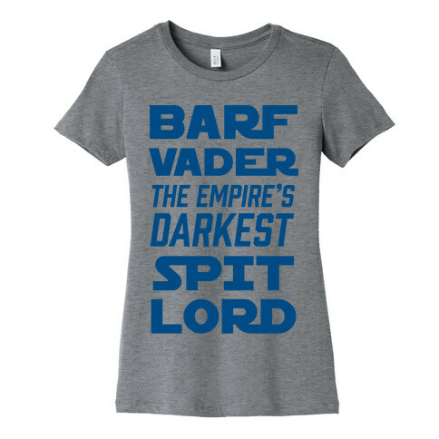 Barf Vader The Empire's Darkest Spit Lord Womens T-Shirt