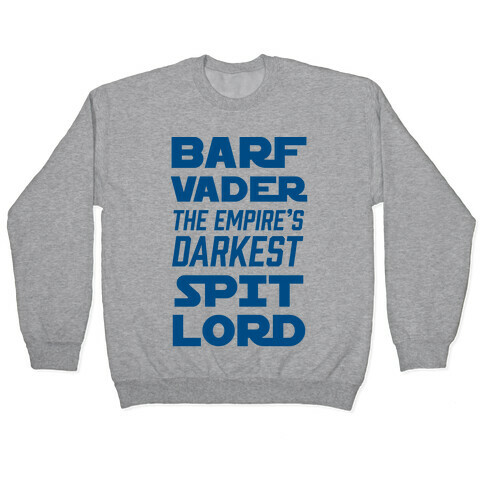 Barf Vader The Empire's Darkest Spit Lord Pullover