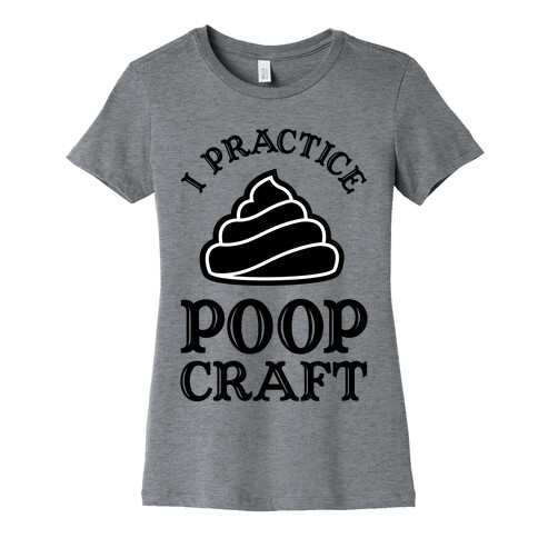 I Practice Poopcraft Womens T-Shirt