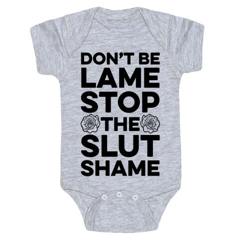 Don't Be Lame Stop The Slut Shame Baby One-Piece
