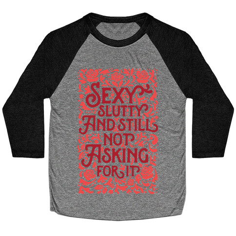 Sexy Slutty & Still Not Asking For It Baseball Tee