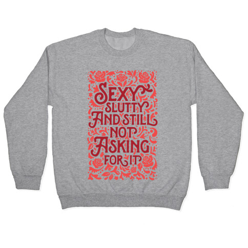 Sexy Slutty & Still Not Asking For It Pullover