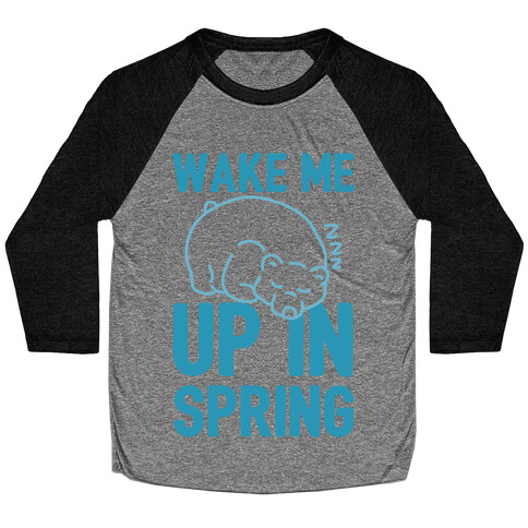 Wake Me Up In Spring Baseball Tee