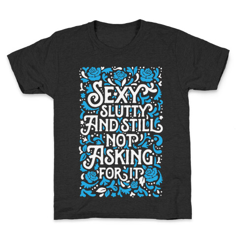 Sexy Slutty & Still Not Asking For It Kids T-Shirt