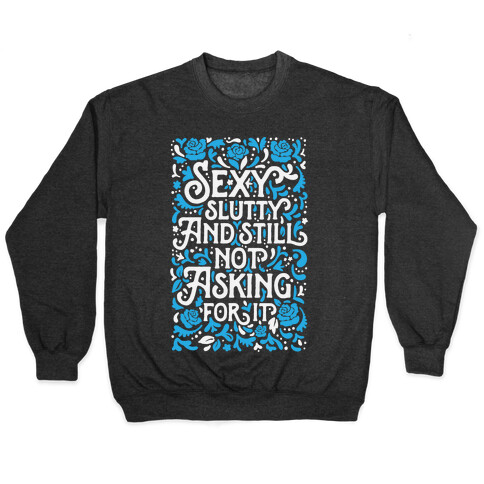 Sexy Slutty & Still Not Asking For It Pullover