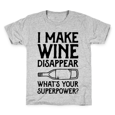 I Make Wine Disappear What's Your Superpower? Kids T-Shirt