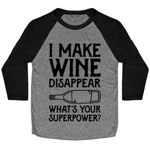 I Make Wine Disappear What's Your Superpower? Baseball Tee