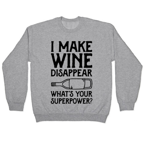 I Make Wine Disappear What's Your Superpower? Pullover