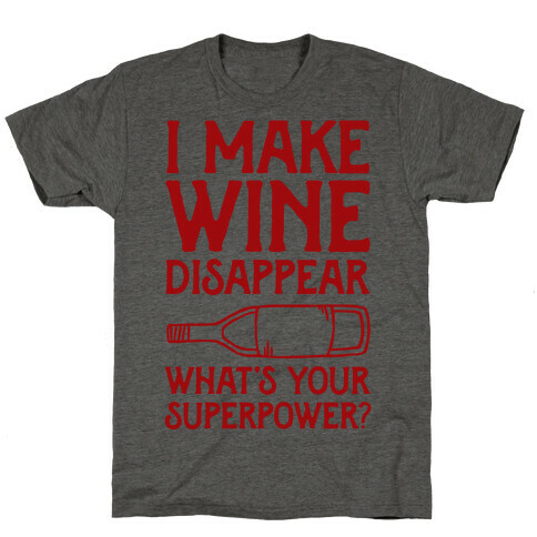 I Make Wine Disappear What's Your Superpower? T-Shirt