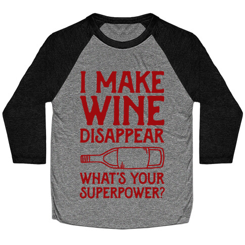 I Make Wine Disappear What's Your Superpower? Baseball Tee