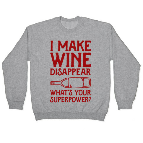 I Make Wine Disappear What's Your Superpower? Pullover