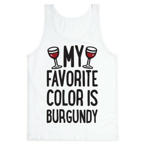 My Favorite Color Is Burgundy Tank Top