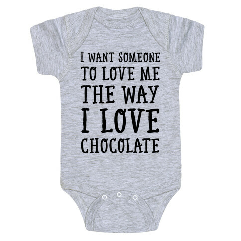 I Want Someone To Love My The Way I Love Chocolate Baby One-Piece