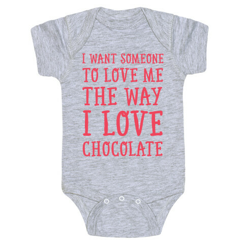 I Want Someone To Love My The Way I Love Chocolate Baby One-Piece