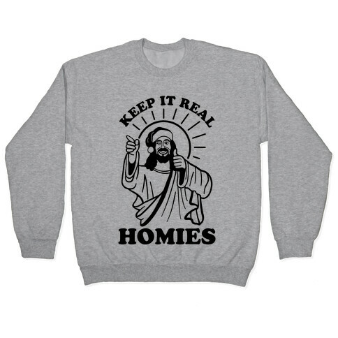 Keep It Real Homies - Jesus Pullover