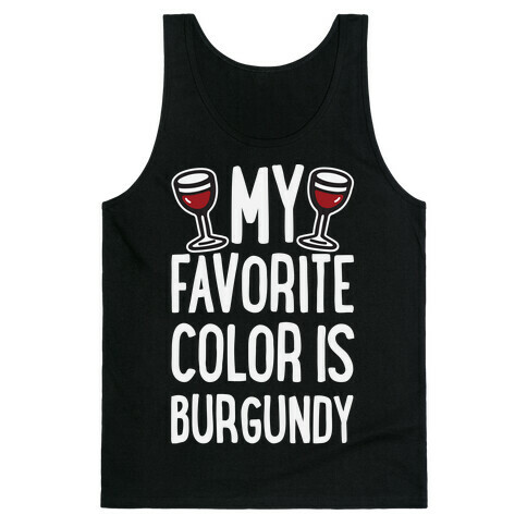 My Favorite Color Is Burgundy Tank Top