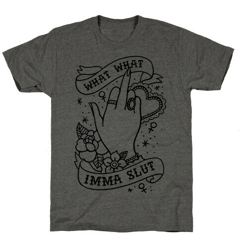 What What Imma Slut T-Shirt