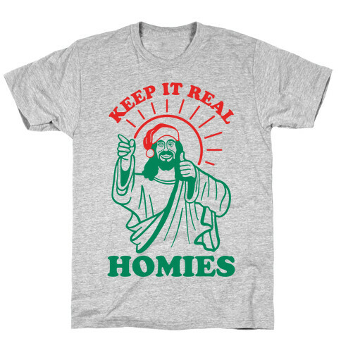 Keep It Real Homies - Jesus T-Shirt