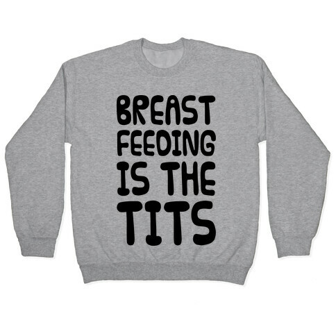 Breast Feeding Is The Tits Pullover