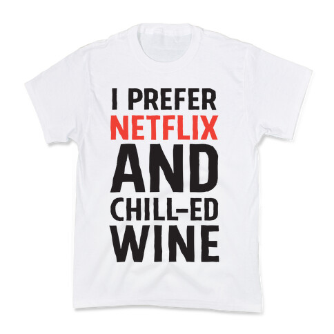 I Prefer Netflix And Chill-ed Wine Kids T-Shirt