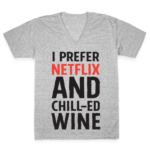 I Prefer Netflix And Chill-ed Wine V-Neck Tee Shirt