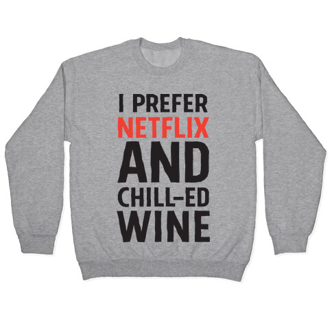 I Prefer Netflix And Chill-ed Wine Pullover