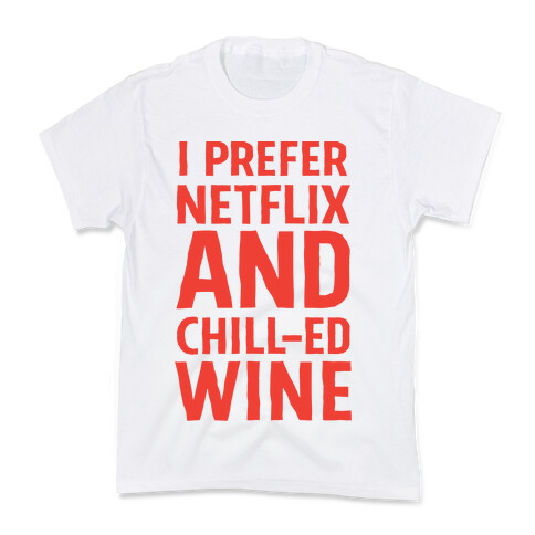 I Prefer Netflix And Chill-ed Wine Kids T-Shirt