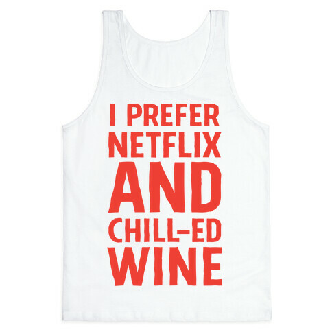 I Prefer Netflix And Chill-ed Wine Tank Top