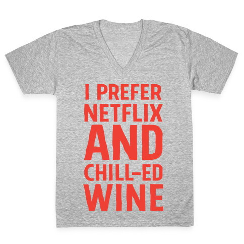 I Prefer Netflix And Chill-ed Wine V-Neck Tee Shirt