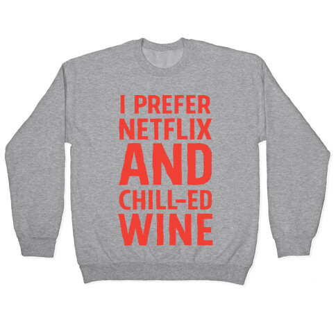 I Prefer Netflix And Chill-ed Wine Pullover