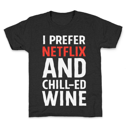 I Prefer Netflix And Chill-ed Wine Kids T-Shirt