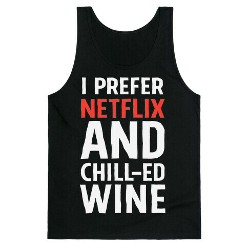 I Prefer Netflix And Chill-ed Wine Tank Top