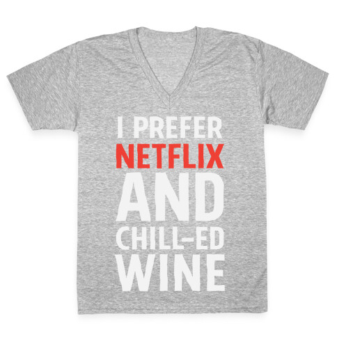 I Prefer Netflix And Chill-ed Wine V-Neck Tee Shirt