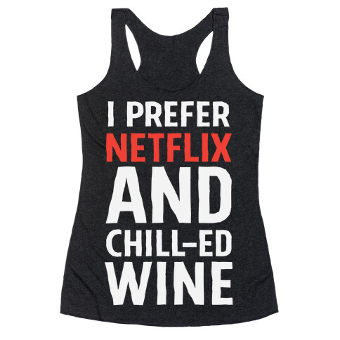 I Prefer Netflix And Chill-ed Wine Racerback Tank Top