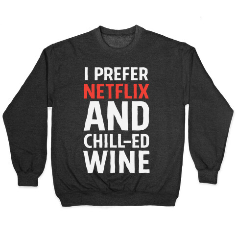 I Prefer Netflix And Chill-ed Wine Pullover