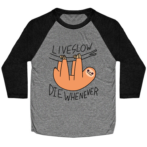 Live Slow Die Whenever (Sloth) Baseball Tee