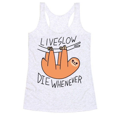 Live Slow Die Whenever (Sloth) Racerback Tank Top