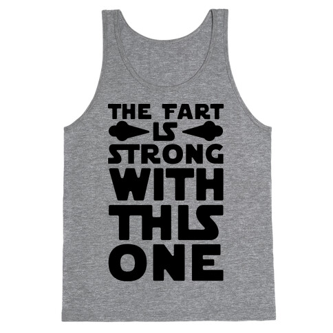 The Fart Is Strong With This One Tank Top