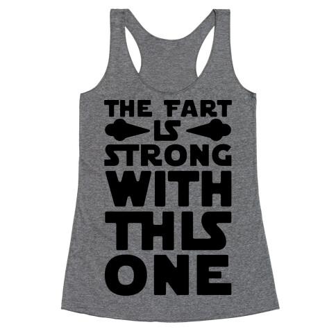 The Fart Is Strong With This One Racerback Tank Top