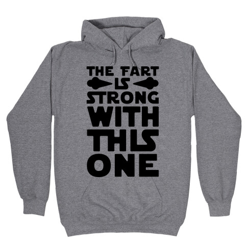 The Fart Is Strong With This One Hooded Sweatshirt