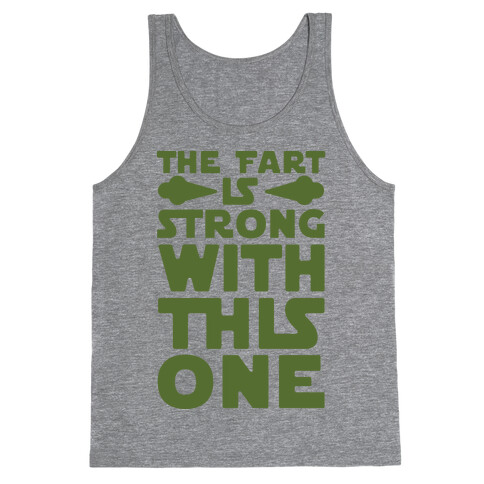 The Fart Is Strong With This One Tank Top