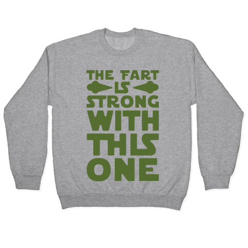 The Fart Is Strong With This One Pullover