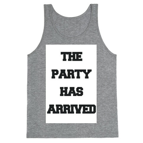 The Party Has Arrived Tank Top