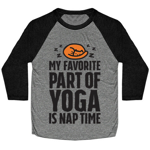 My Favorite Part Of Yoga Is Nap Time Baseball Tee