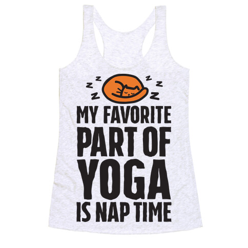 My Favorite Part Of Yoga Is Nap Time Racerback Tank Top