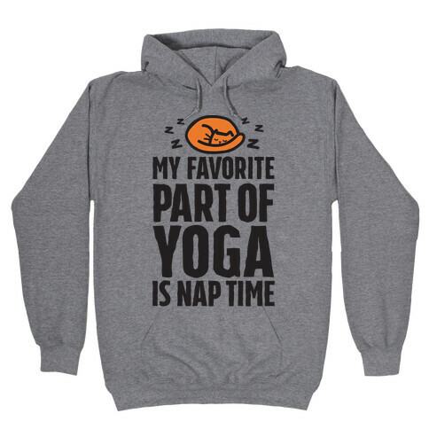 My Favorite Part Of Yoga Is Nap Time Hooded Sweatshirt